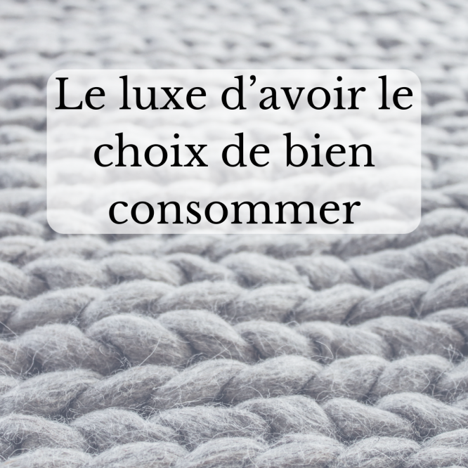 Titre : le luxe d'avoir le choix de bien consommer - sur lainage