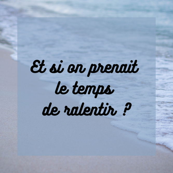 Et si on prenait le temps de ralentir ?